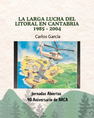 La larga lucha del litoral en Cantabria 1985 - 2004 ARCA
